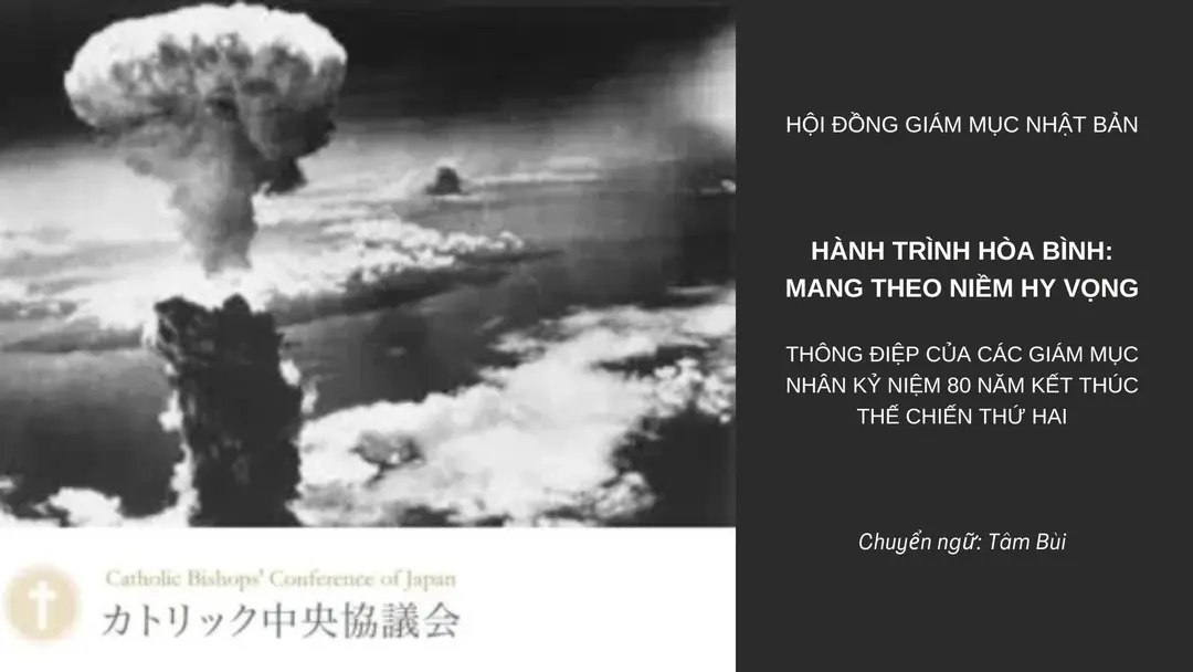 Hành trình hoà bình: Mang Theo Niềm Hy Vọng - Thông điệp của các Giám mục Nhật Bản nhân kỷ niệm 80 năm kết thúc Thế chiến thứ hai